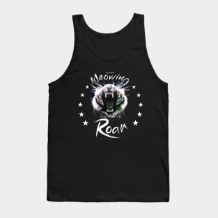 STOP MEOWING, IT'S TIME TO ROAR - YEAR OF THE TIGER Tank Top